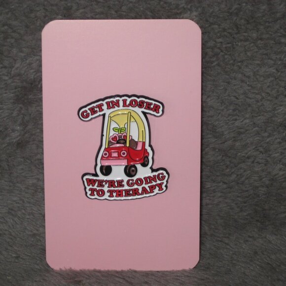 Get In Loser We're Going to Therapy Metal Enamel Pin 251022A2 - Picture 3 of 6